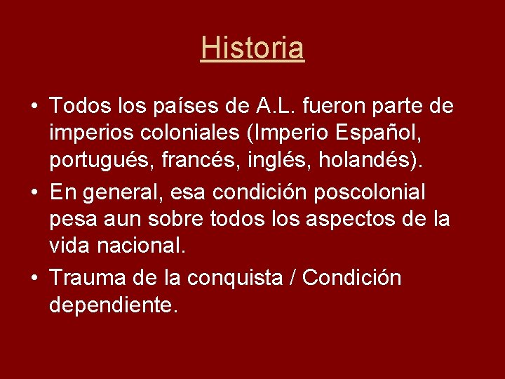 Historia • Todos los países de A. L. fueron parte de imperios coloniales (Imperio
