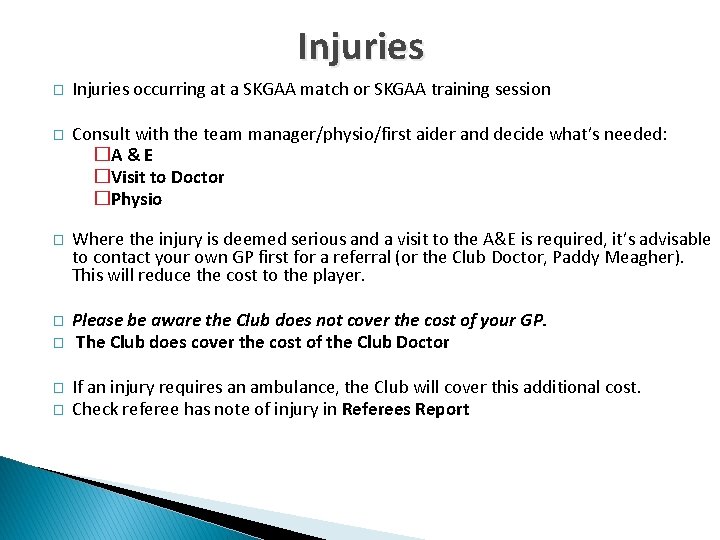 Injuries � Injuries occurring at a SKGAA match or SKGAA training session � Consult