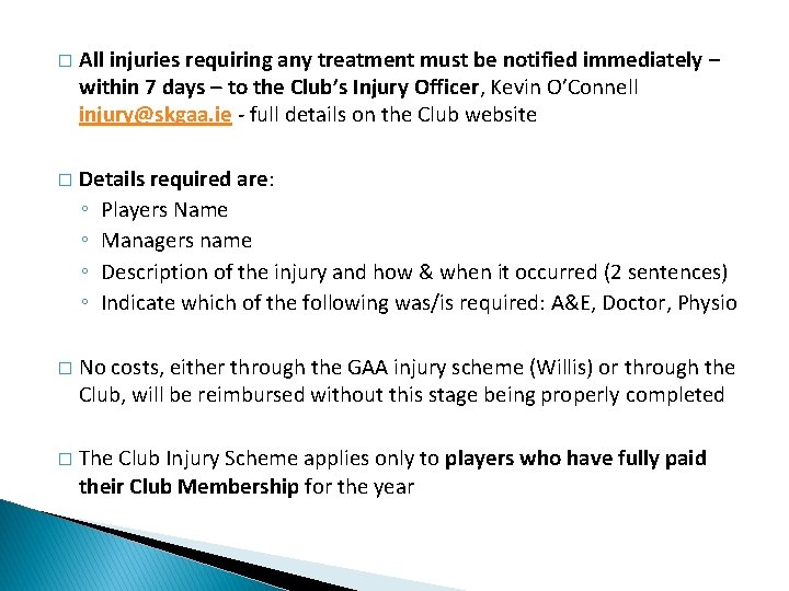 � All injuries requiring any treatment must be notified immediately – within 7 days