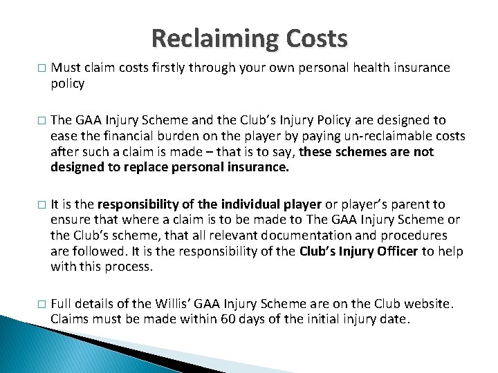 Reclaiming Costs � Must claim costs firstly through your own personal health insurance policy