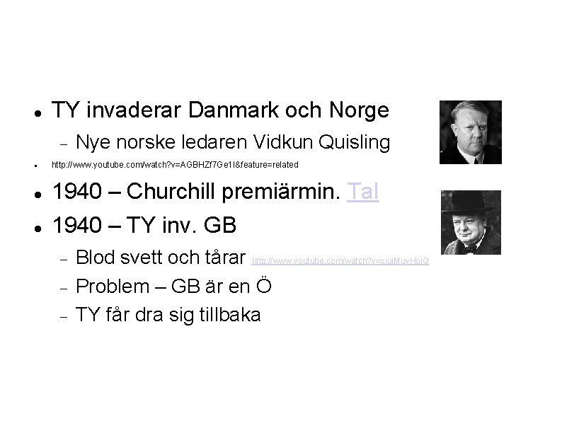  TY invaderar Danmark och Norge Nye norske ledaren Vidkun Quisling http: //www. youtube.