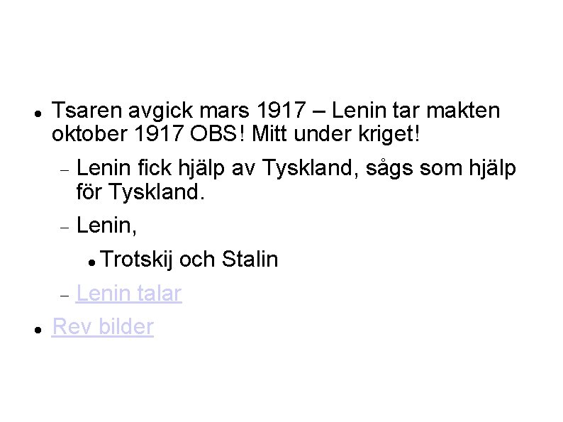  Tsaren avgick mars 1917 – Lenin tar makten oktober 1917 OBS! Mitt under