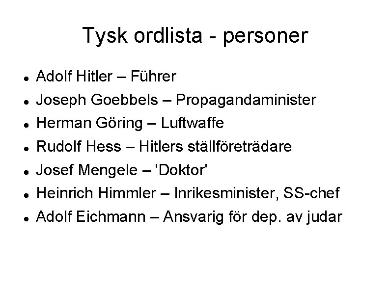 Tysk ordlista - personer Adolf Hitler – Führer Joseph Goebbels – Propagandaminister Herman Göring