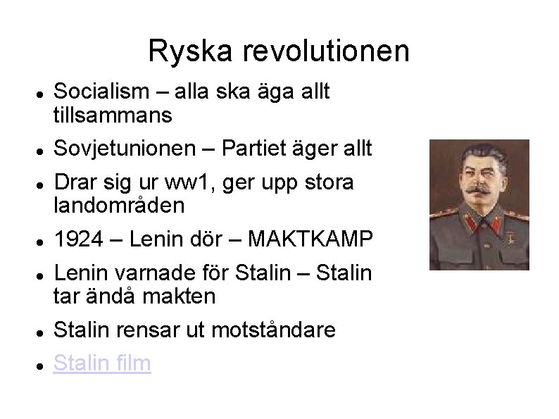 Ryska revolutionen Socialism – alla ska äga allt tillsammans Sovjetunionen – Partiet äger allt