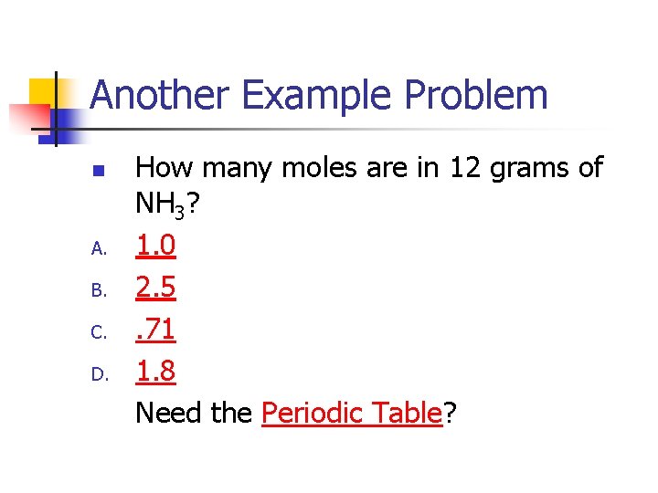 Another Example Problem n A. B. C. D. How many moles are in 12