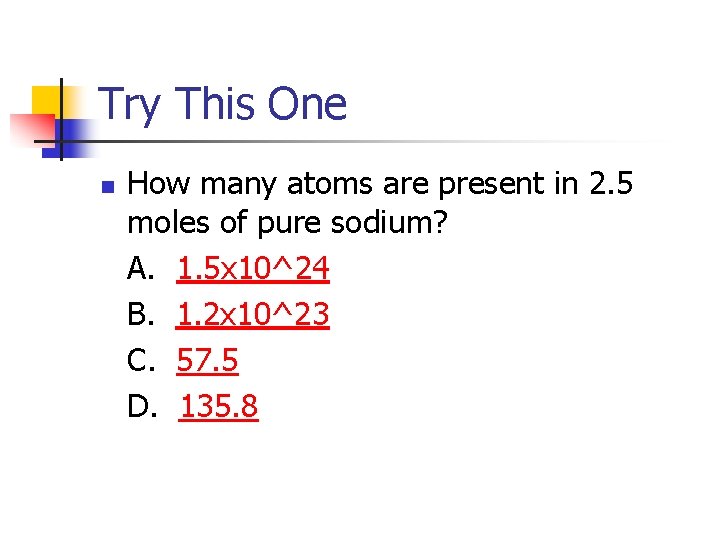Try This One n How many atoms are present in 2. 5 moles of