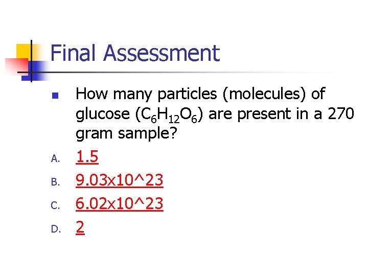 Final Assessment n A. B. C. D. How many particles (molecules) of glucose (C