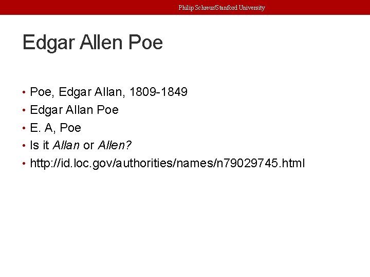 Philip Schreur/Stanford University Edgar Allen Poe • Poe, Edgar Allan, 1809 -1849 • Edgar