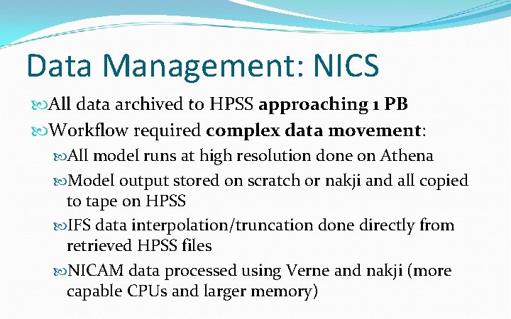 Data Management: NICS All data archived to HPSS approaching 1 PB Workflow required complex