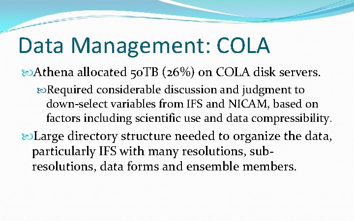 Data Management: COLA Athena allocated 50 TB (26%) on COLA disk servers. Required considerable