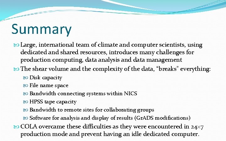 Summary Large, international team of climate and computer scientists, using dedicated and shared resources,