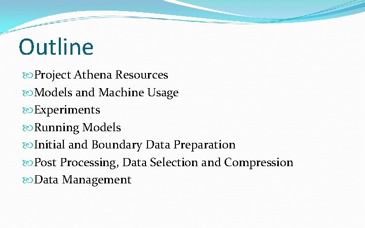 Outline Project Athena Resources Models and Machine Usage Experiments Running Models Initial and Boundary