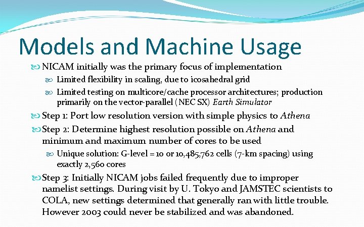 Models and Machine Usage NICAM initially was the primary focus of implementation Limited flexibility