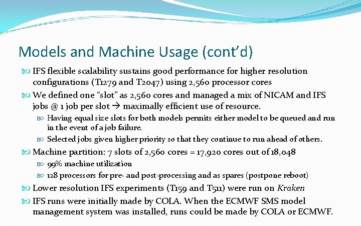 Models and Machine Usage (cont’d) IFS flexible scalability sustains good performance for higher resolution