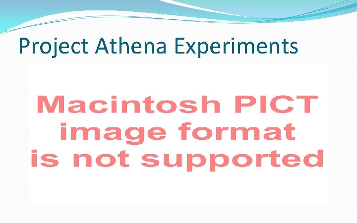 Project Athena Experiments 