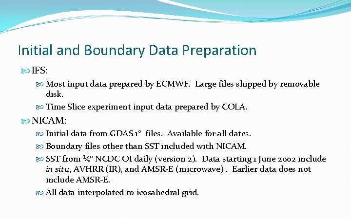 Initial and Boundary Data Preparation IFS: Most input data prepared by ECMWF. Large files