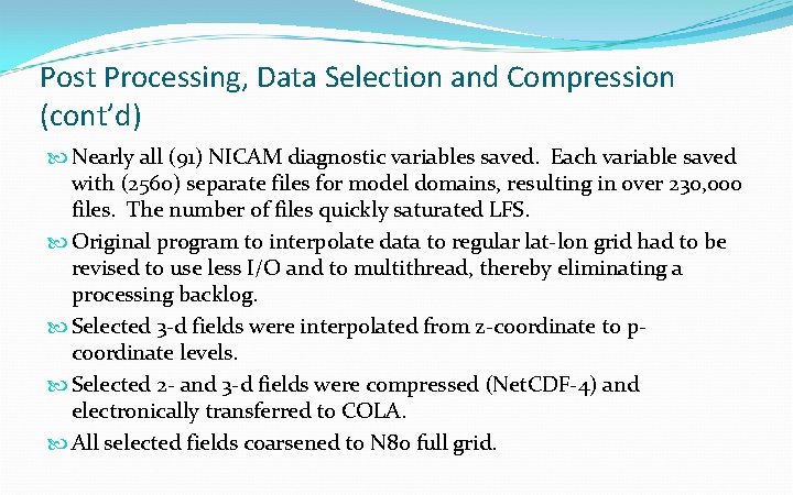 Post Processing, Data Selection and Compression (cont’d) Nearly all (91) NICAM diagnostic variables saved.