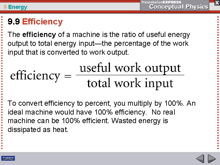 9 Energy 9. 9 Efficiency The efficiency of a machine is the ratio of
