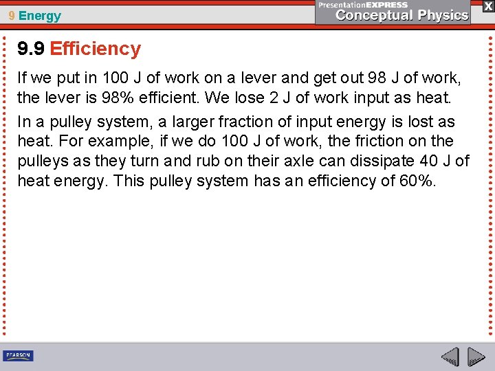 9 Energy 9. 9 Efficiency If we put in 100 J of work on