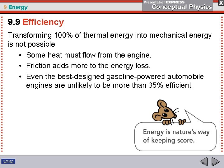 9 Energy 9. 9 Efficiency Transforming 100% of thermal energy into mechanical energy is