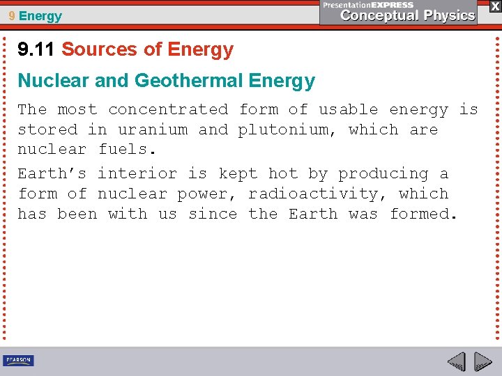9 Energy 9. 11 Sources of Energy Nuclear and Geothermal Energy The most concentrated