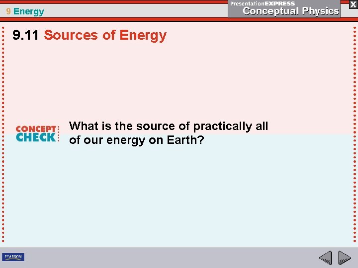 9 Energy 9. 11 Sources of Energy What is the source of practically all