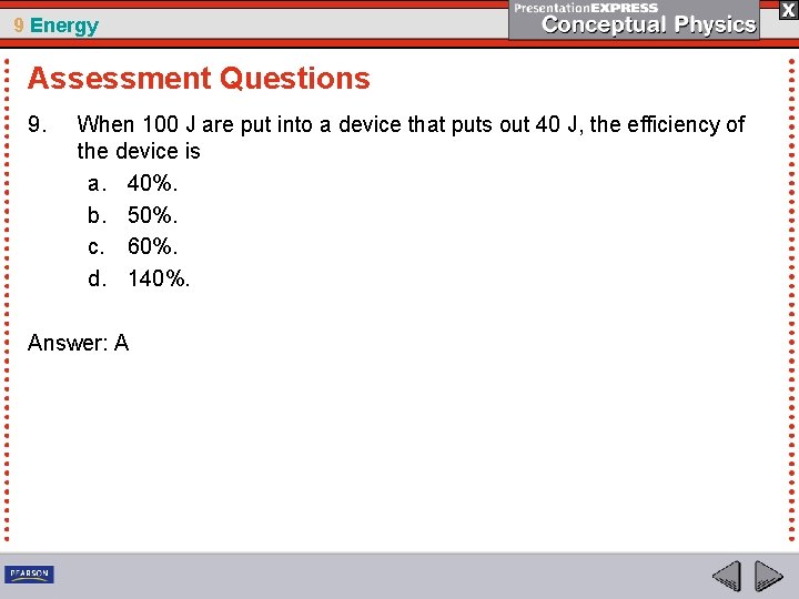 9 Energy Assessment Questions 9. When 100 J are put into a device that