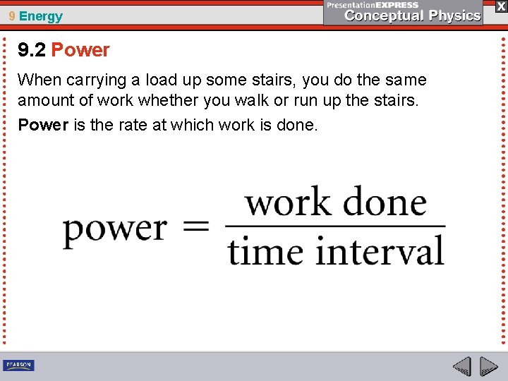 9 Energy 9. 2 Power When carrying a load up some stairs, you do