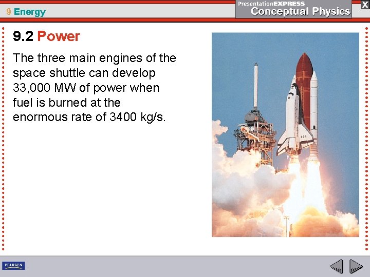 9 Energy 9. 2 Power The three main engines of the space shuttle can
