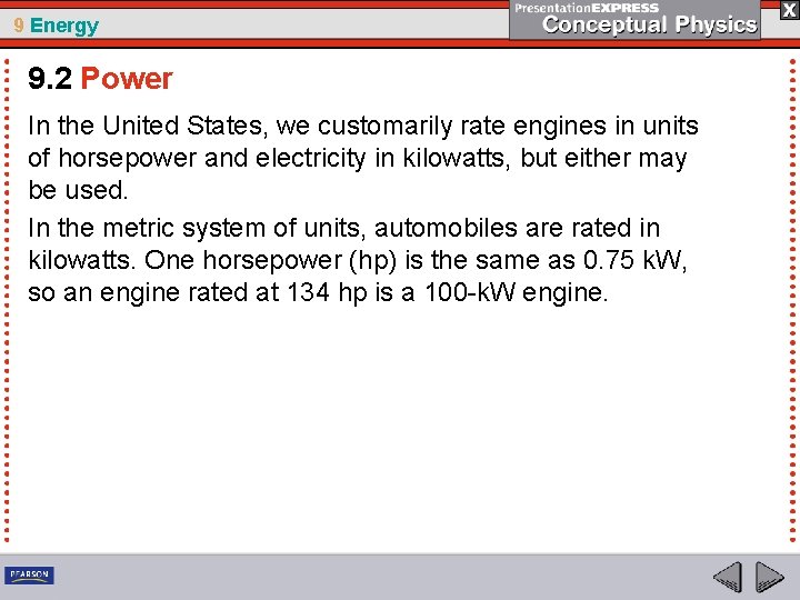 9 Energy 9. 2 Power In the United States, we customarily rate engines in