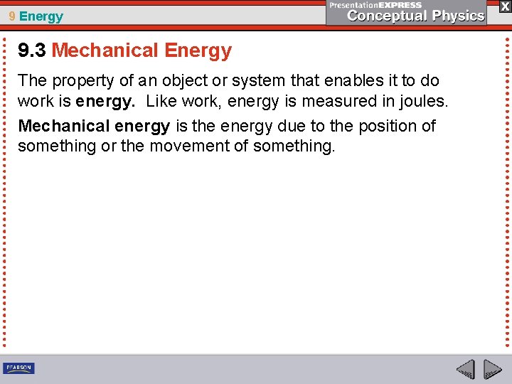 9 Energy 9. 3 Mechanical Energy The property of an object or system that