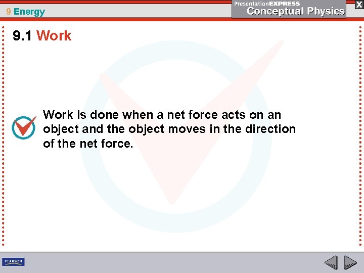 9 Energy 9. 1 Work is done when a net force acts on an