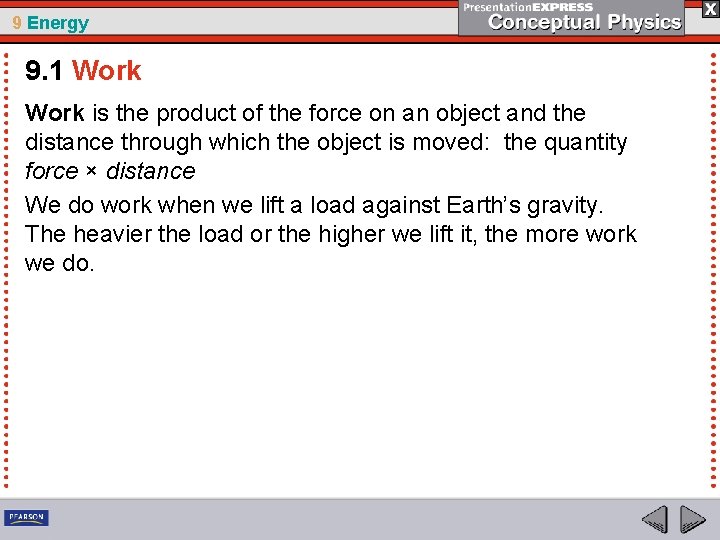 9 Energy 9. 1 Work is the product of the force on an object