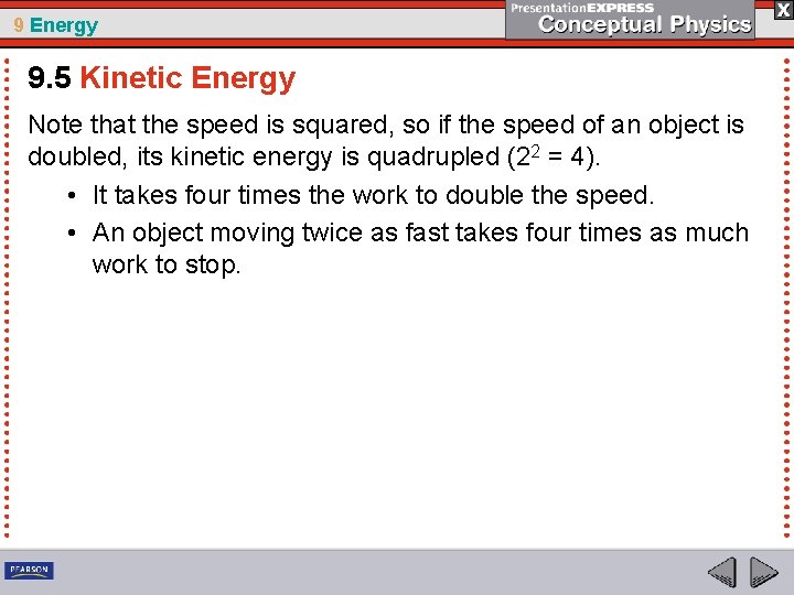 9 Energy 9. 5 Kinetic Energy Note that the speed is squared, so if