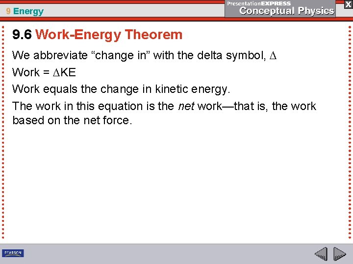 9 Energy 9. 6 Work-Energy Theorem We abbreviate “change in” with the delta symbol,