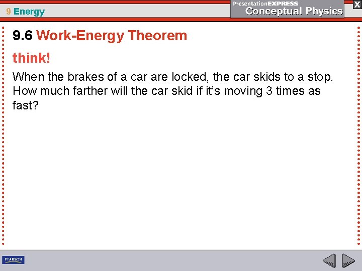 9 Energy 9. 6 Work-Energy Theorem think! When the brakes of a car are
