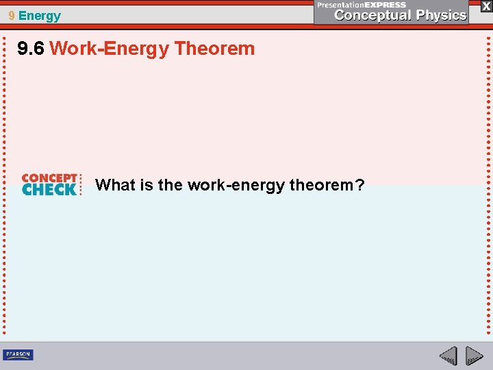 9 Energy 9. 6 Work-Energy Theorem What is the work-energy theorem? 