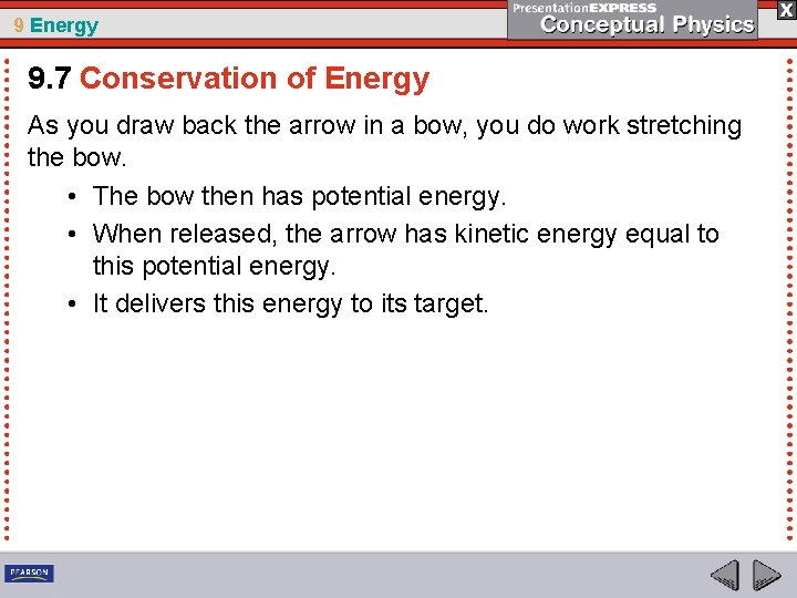 9 Energy 9. 7 Conservation of Energy As you draw back the arrow in