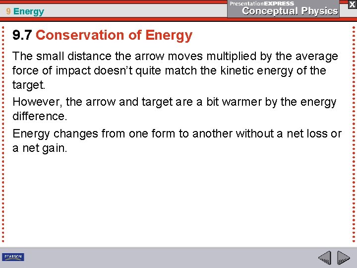9 Energy 9. 7 Conservation of Energy The small distance the arrow moves multiplied