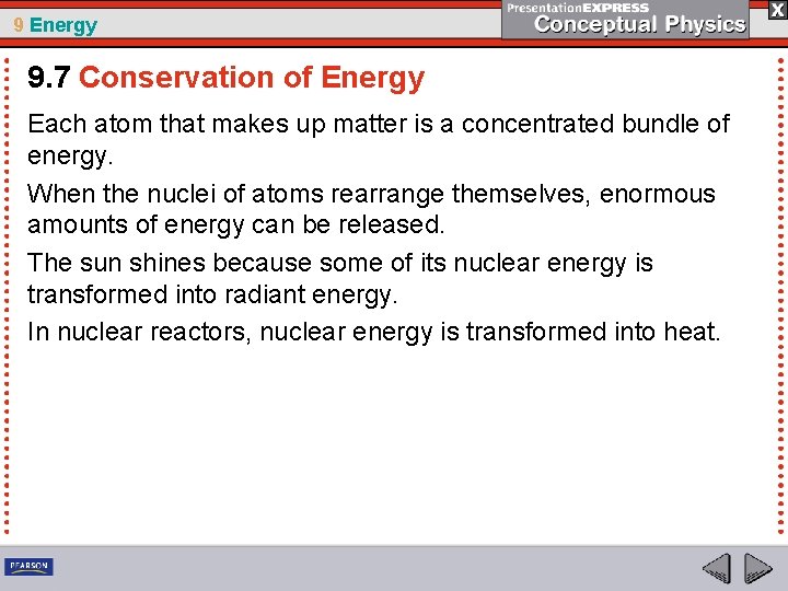 9 Energy 9. 7 Conservation of Energy Each atom that makes up matter is