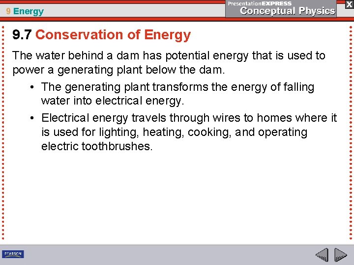 9 Energy 9. 7 Conservation of Energy The water behind a dam has potential