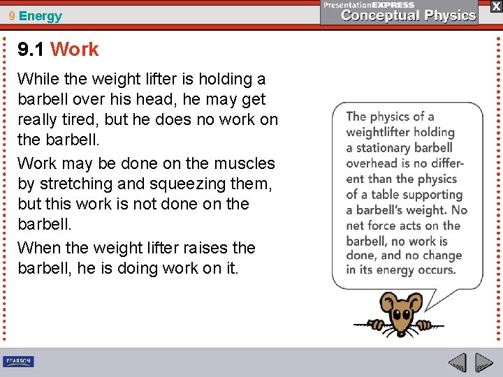 9 Energy 9. 1 Work While the weight lifter is holding a barbell over