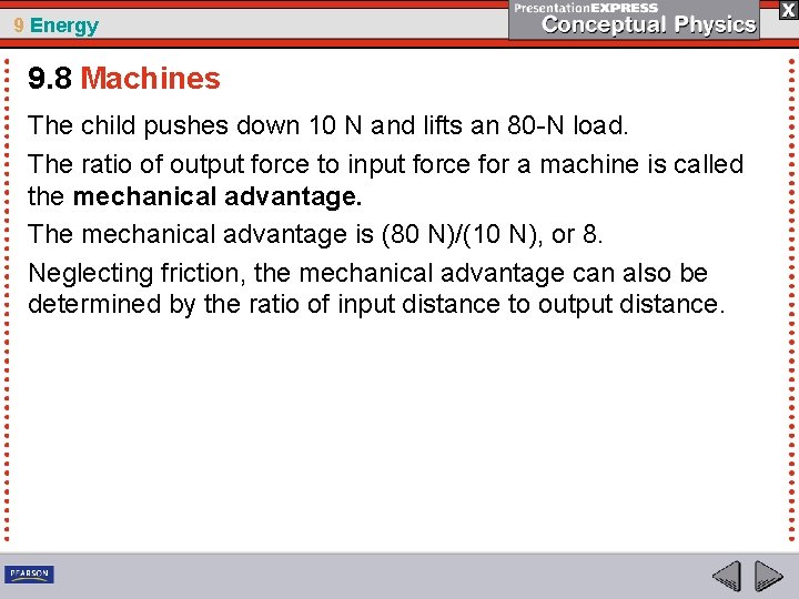 9 Energy 9. 8 Machines The child pushes down 10 N and lifts an