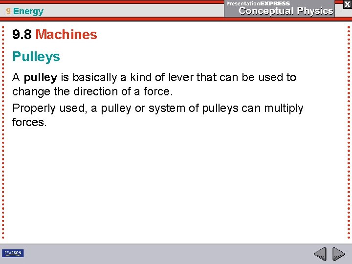 9 Energy 9. 8 Machines Pulleys A pulley is basically a kind of lever