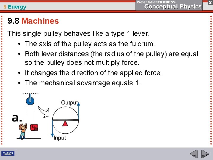 9 Energy 9. 8 Machines This single pulley behaves like a type 1 lever.