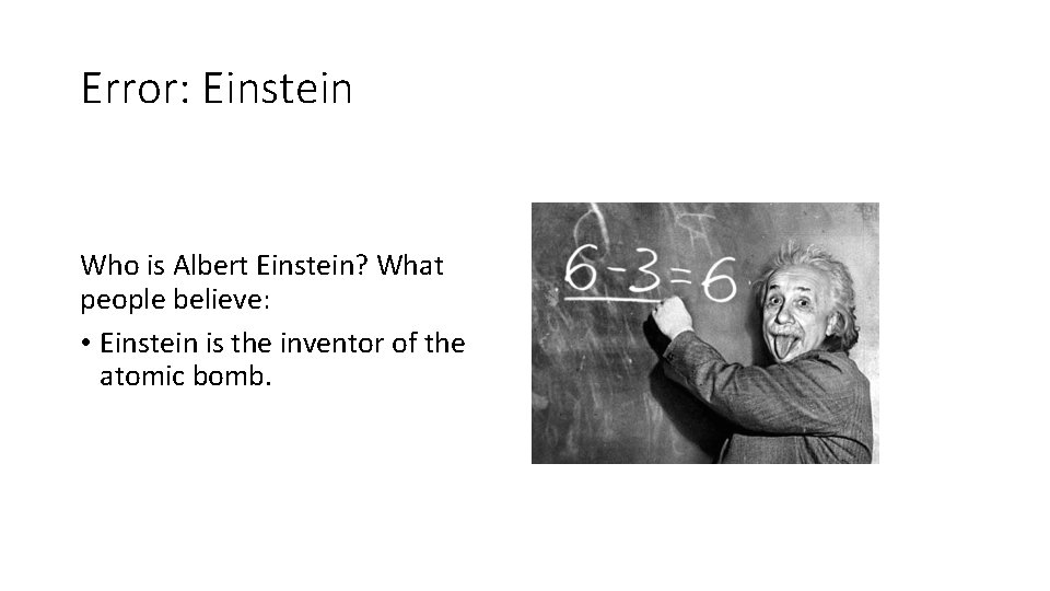 Error: Einstein Who is Albert Einstein? What people believe: • Einstein is the inventor
