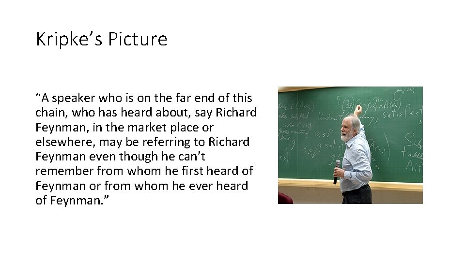 Kripke’s Picture “A speaker who is on the far end of this chain, who