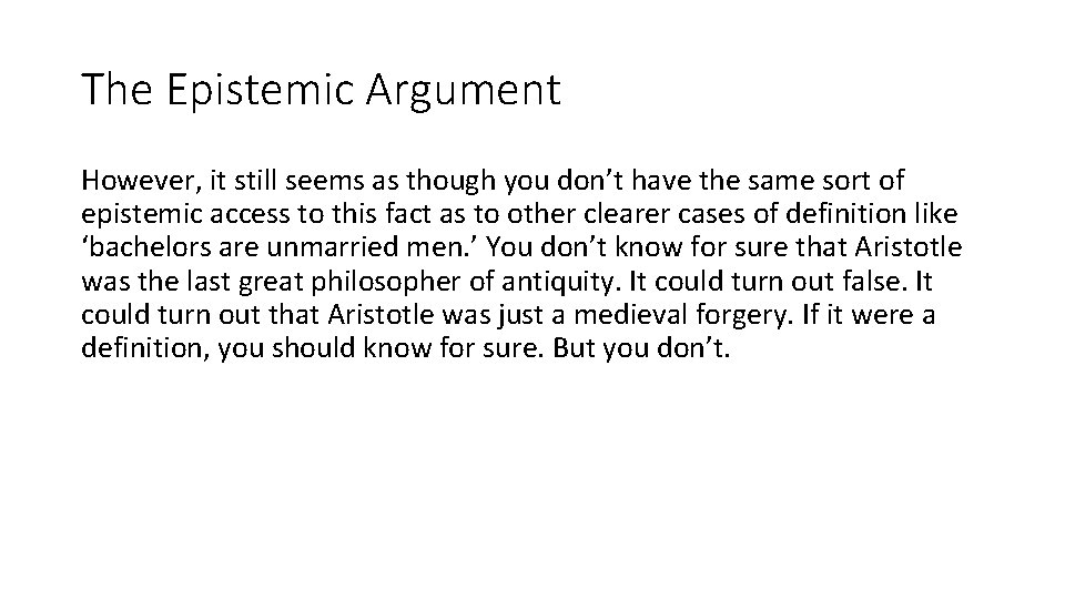 The Epistemic Argument However, it still seems as though you don’t have the same