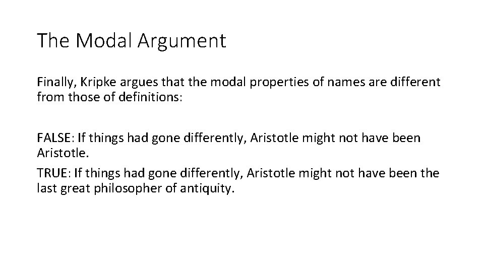 The Modal Argument Finally, Kripke argues that the modal properties of names are different