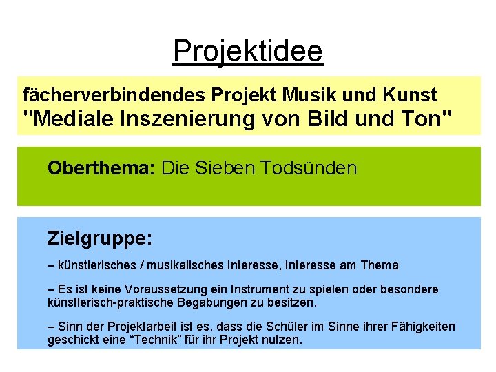 Projektidee fächerverbindendes Projekt Musik und Kunst "Mediale Inszenierung von Bild und Ton" Oberthema: Die
